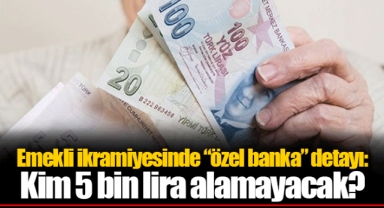 Emekli ikramiyesinde “özel banka” detayı: Kim 5 bin lira alamayacak?