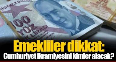 Emekliler dikkat: Cumhuriyet ikramiyesini kimler alacak?