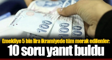 Emekliye 5 bin lira ikramiyede tüm merak edilenler: 10 soru yanıt buldu
