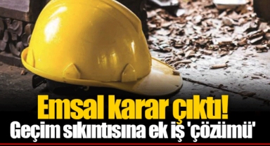 Emsal karar çıktı! Geçim sıkıntısına ek iş 'çözümü'