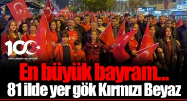 En büyük bayram... 81 ilde yer gök Kırmızı Beyaz