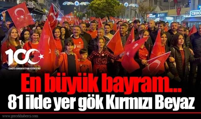 En büyük bayram... 81 ilde yer gök Kırmızı Beyaz