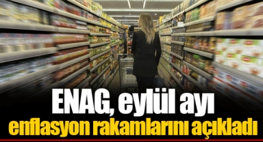 ENAG, eylül ayı enflasyon rakamlarını açıkladı