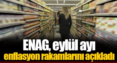 ENAG, eylül ayı enflasyon rakamlarını açıkladı