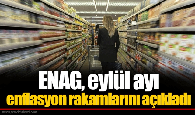 ENAG, eylül ayı enflasyon rakamlarını açıkladı