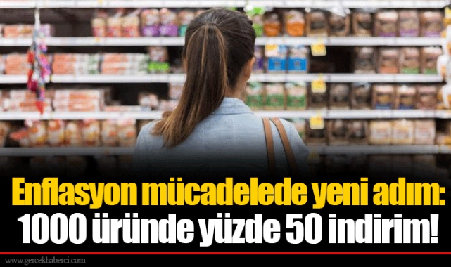 Enflasyon mücadelede yeni adım: 1000 üründe yüzde 50 indirim!