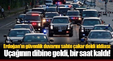 Erdoğan'ın güvenlik duvarını sahte çakar deldi iddiası: Uçağının dibine geldi, bir saat kaldı!