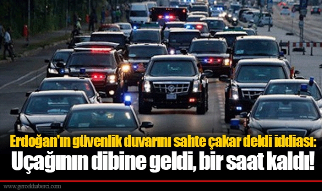 Erdoğan'ın güvenlik duvarını sahte çakar deldi iddiası: Uçağının dibine geldi, bir saat kaldı!