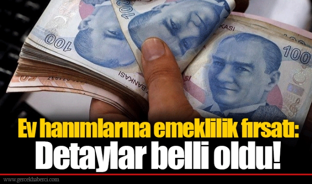 Ev hanımlarına emeklilik fırsatı: Detaylar belli oldu!