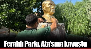 Ferahlı Parkı, Ata’sına kavuştu