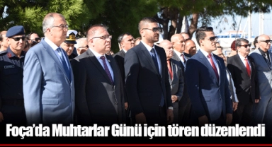 Foça’da Muhtarlar Günü için tören düzenlendi
