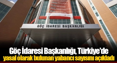 Göç İdaresi Başkanlığı, Türkiye'de yasal olarak bulunan yabancı sayısını açıkladı