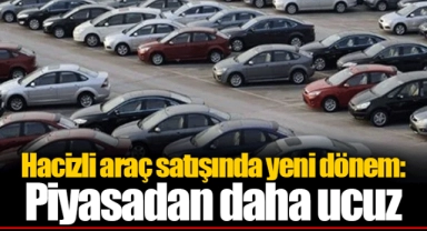 Hacizli araç satışında yeni dönem: Piyasadan daha ucuz