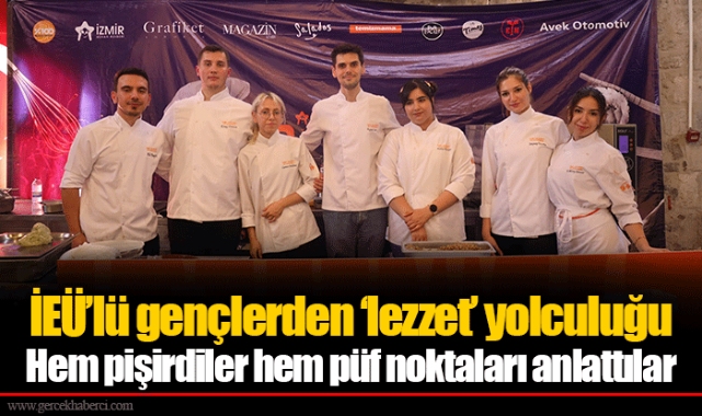 İEÜ’lü gençlerden ‘lezzet’ yolculuğu