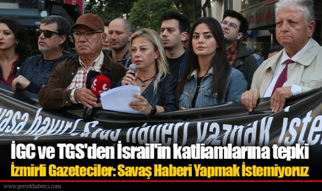 İGC ve TGS'den İsrail'in katliamlarına tepki 
