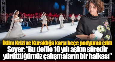 İklim Krizi ve Kuraklığa karşı keçe podyuma çıktı