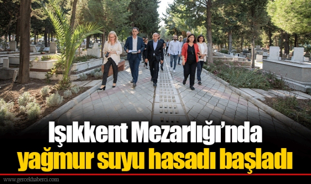 Işıkkent Mezarlığı’nda yağmur suyu hasadı başladı