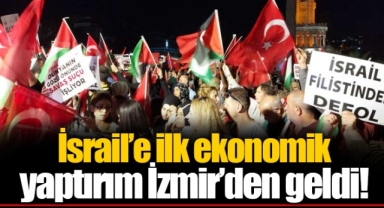 İsrail'e ilk ekonomik yaptırım İzmir'den geldi!