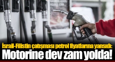 İsrail-Filistin çatışması petrol fiyatlarına yansıdı: Motorine dev zam yolda!