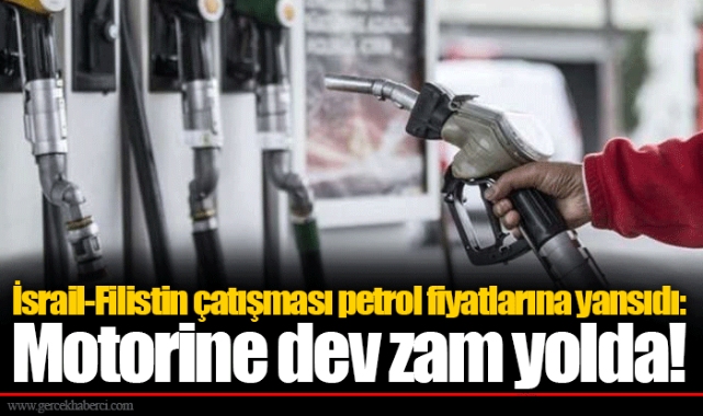 İsrail-Filistin çatışması petrol fiyatlarına yansıdı: Motorine dev zam yolda!