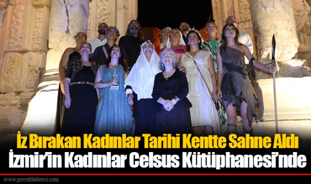 İz Bırakan Kadınlar Tarihi Kentte Sahne Aldı