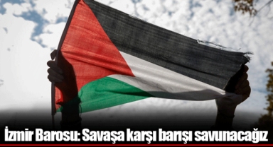İzmir Barosu: Savaşa karşı barışı savunacağız