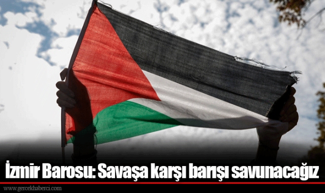 İzmir Barosu: Savaşa karşı barışı savunacağız