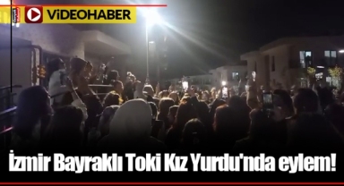 İzmir Bayraklı Toki Kız Yurdu'nda eylem!