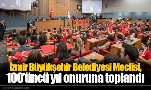 İzmir Büyükşehir Belediyesi Meclisi, 100’üncü yıl onuruna toplandı