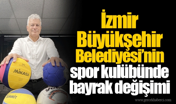İzmir Büyükşehir Belediyesi’nin spor kulübünde bayrak değişimi