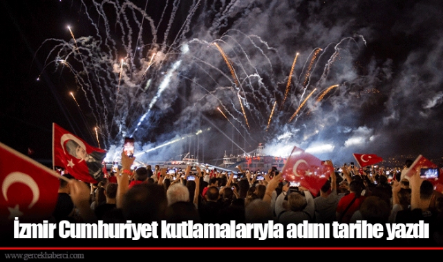 İzmir Cumhuriyet kutlamalarıyla adını tarihe yazdı