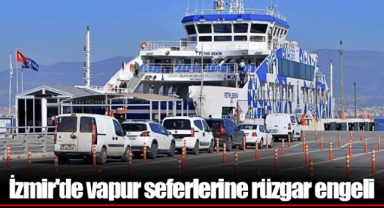İzmir'de vapur seferlerine rüzgar engeli