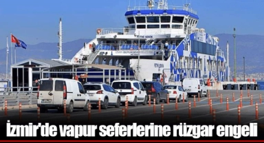 İzmir'de vapur seferlerine rüzgar engeli