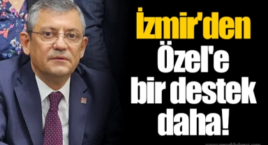 İzmir'den Özel'e bir destek daha!