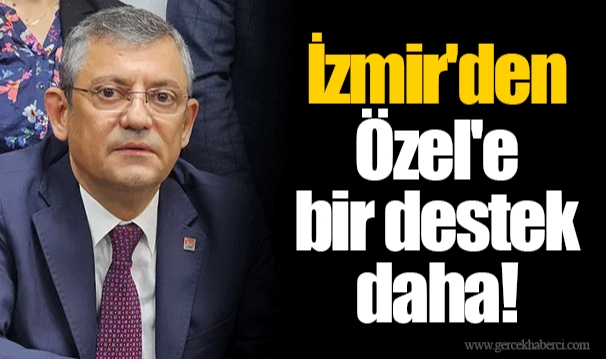 İzmir'den Özel'e bir destek daha!