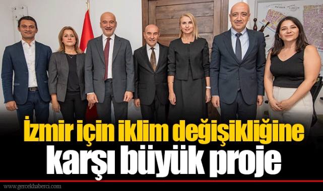 İzmir için iklim değişikliğine karşı büyük proje