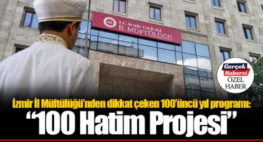 İzmir İl Müftülüğü'nden dikkat çeken 100’üncü yıl programı; “100 Hatim Projesi” 