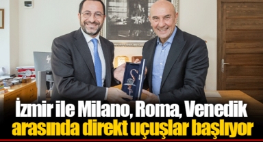İzmir ile Milano, Roma, Venedik arasında direkt uçuşlar başlıyor