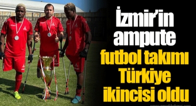 İzmir’in ampute futbol takımı Türkiye ikincisi oldu