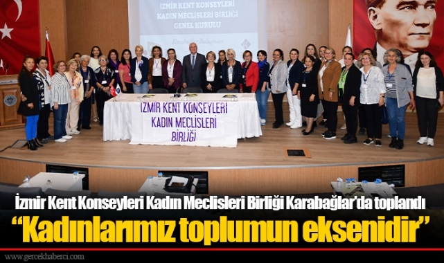 İzmir Kent Konseyleri Kadın Meclisleri Birliği Karabağlar'da toplandı