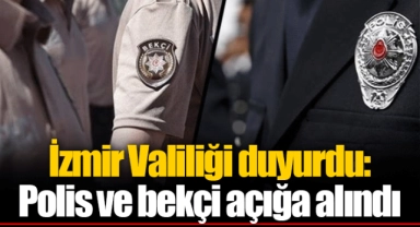 İzmir Valiliği duyurdu: Polis ve bekçi açığa alındı