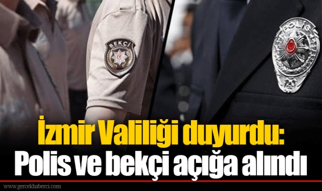 İzmir Valiliği duyurdu: Polis ve bekçi açığa alındı