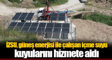 İZSU, güneş enerjisi ile çalışan içme suyu kuyularını hizmete aldı