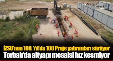 İZSU’nun 100. Yıl’da 100 Proje yatırımları sürüyor