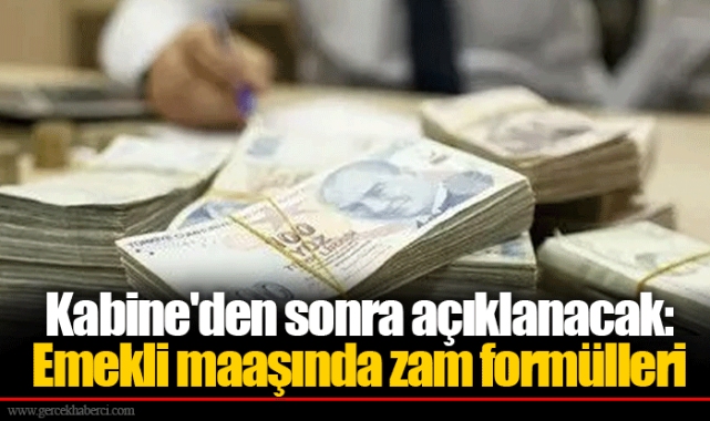 Kabine'den sonra açıklanacak: Emekli maaşında zam formülleri