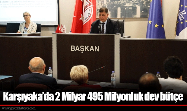 Karşıyaka’da 2 Milyar 495 Milyonluk dev bütçe