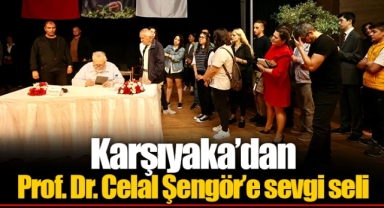 Karşıyaka’dan Prof. Dr. Celal Şengör’e sevgi seli