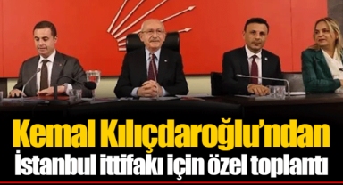 Kemal Kılıçdaroğlu’ndan İstanbul ittifakı için özel toplantı