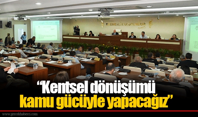 “Kentsel dönüşümü kamu gücüyle yapacağız”