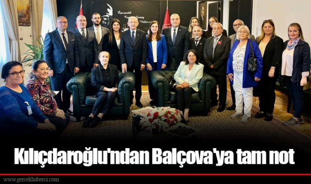 Kılıçdaroğlu'ndan Balçova'ya tam not